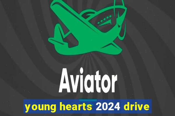 young hearts 2024 drive